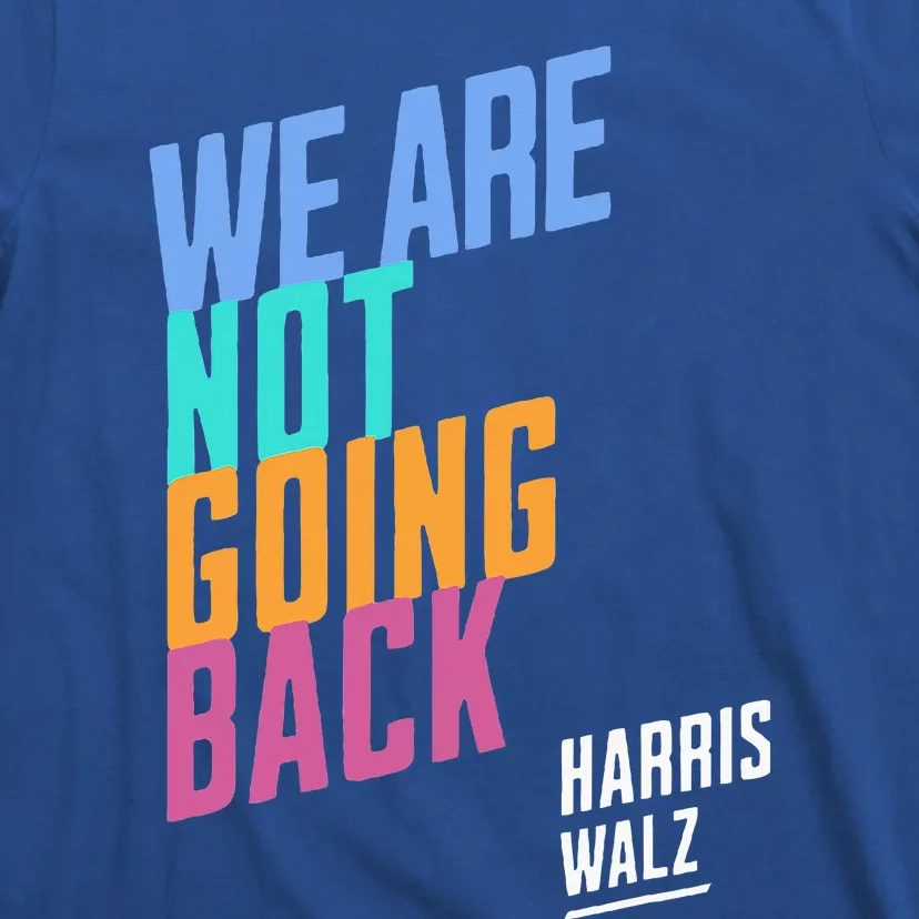 We Are Not Going Back Harris Waltz 2024 T-Shirt