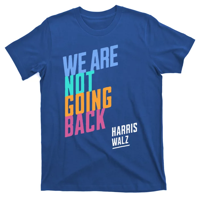 We Are Not Going Back Harris Waltz 2024 T-Shirt