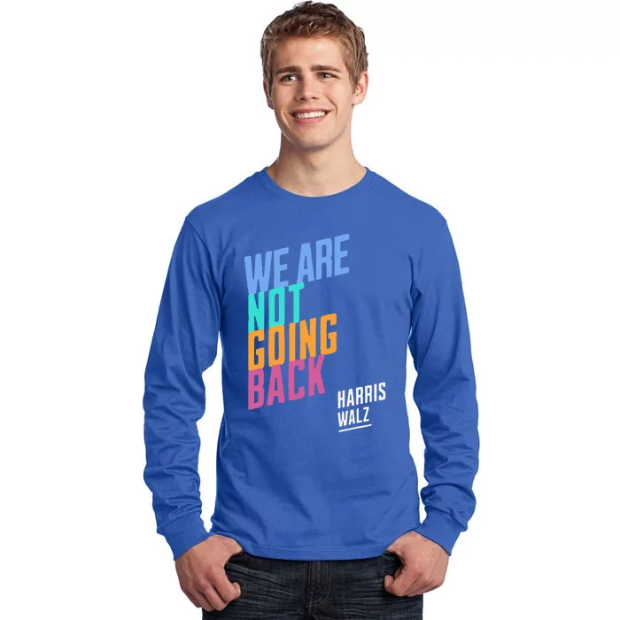 We Are Not Going Back Harris Waltz 2024 Tall Long Sleeve T-Shirt