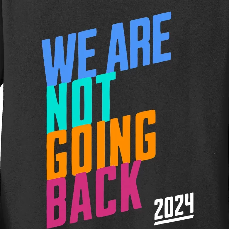 We Are Not Going Back Kamala Kids Long Sleeve Shirt