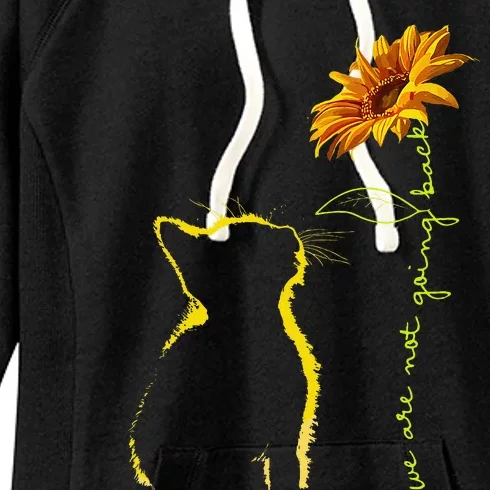 We Are Not Going Back Cat Sunflower Design Gift Women's Fleece Hoodie