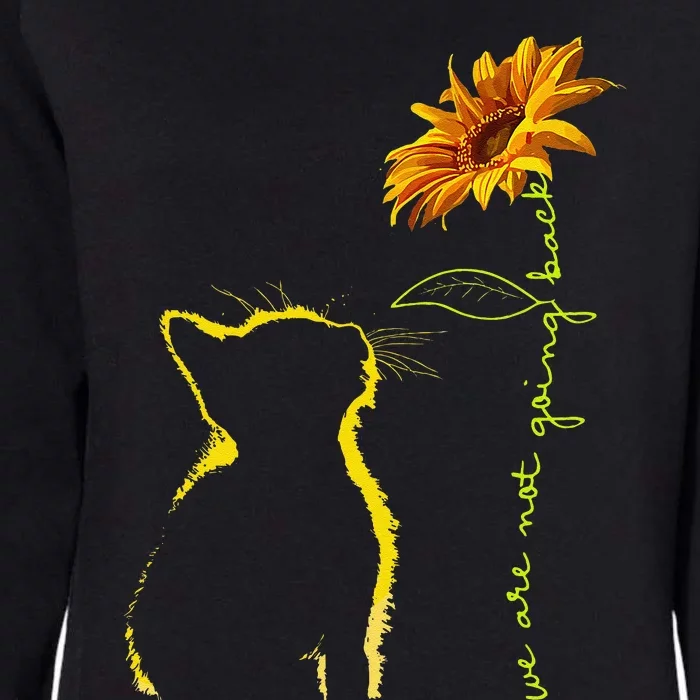 We Are Not Going Back Cat Sunflower Design Gift Womens California Wash Sweatshirt