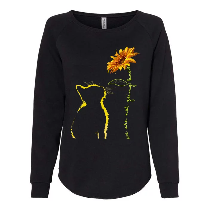 We Are Not Going Back Cat Sunflower Design Gift Womens California Wash Sweatshirt