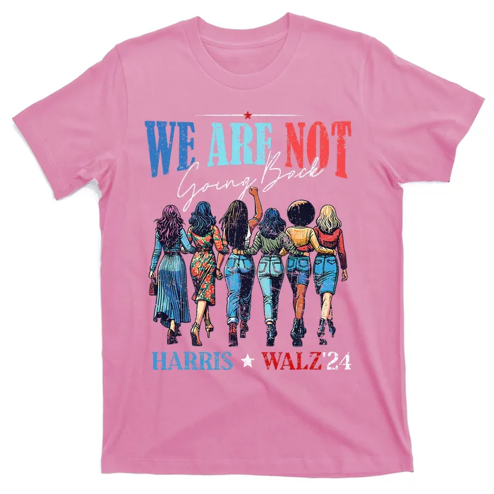 We Are Not Going Back Kamala Harris Waltz 24 Madam President T-Shirt