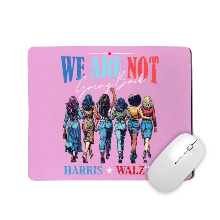 We Are Not Going Back Kamala Harris Waltz 24 Madam President Mousepad