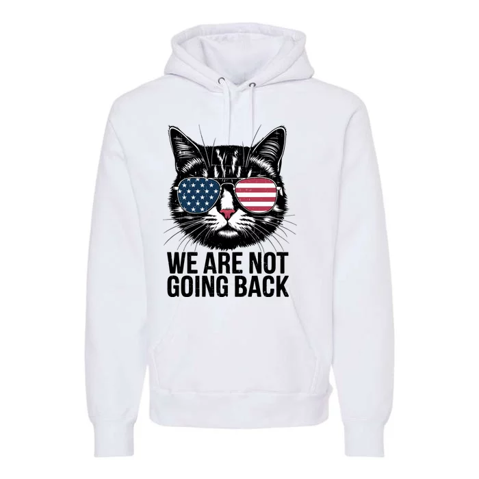 We Are Not Going Back Election Day Themed Artwork Premium Hoodie