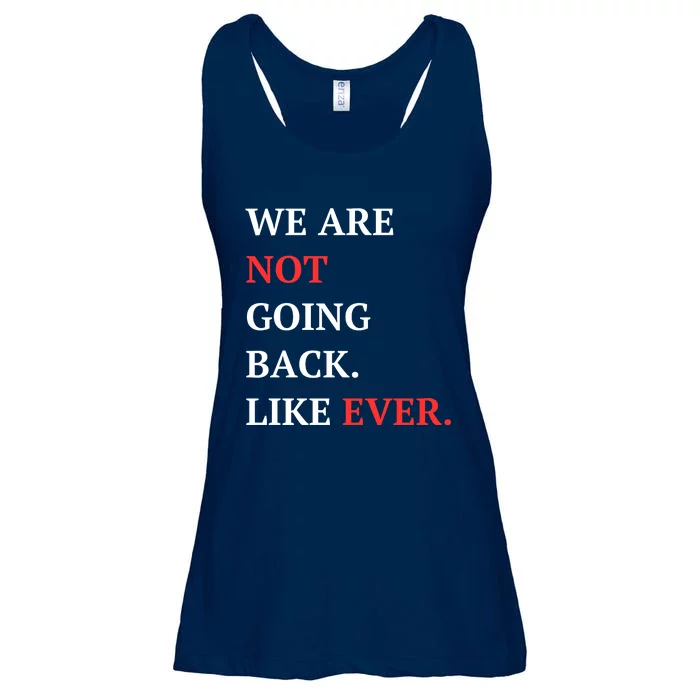 We Are Not Going Back Like Ever Ladies Essential Flowy Tank