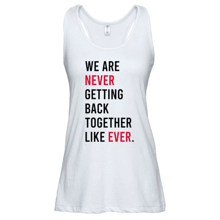 We Are Never Getting Back Together Like Ever Ladies Essential Flowy Tank