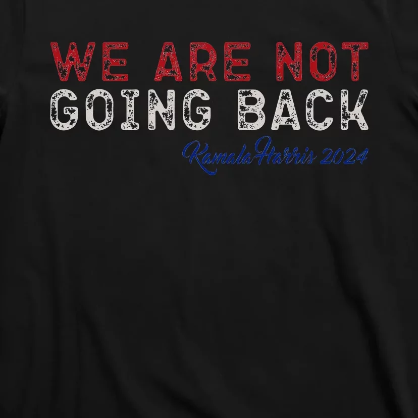 We Are Not Going Back 2024 T-Shirt