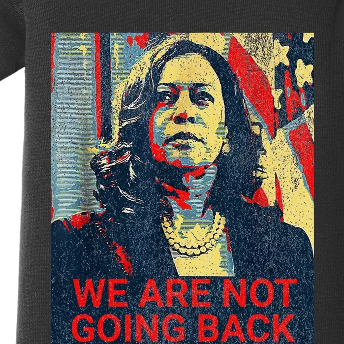 We Are Not Going Back Kamala Harris 2024 Baby Bodysuit