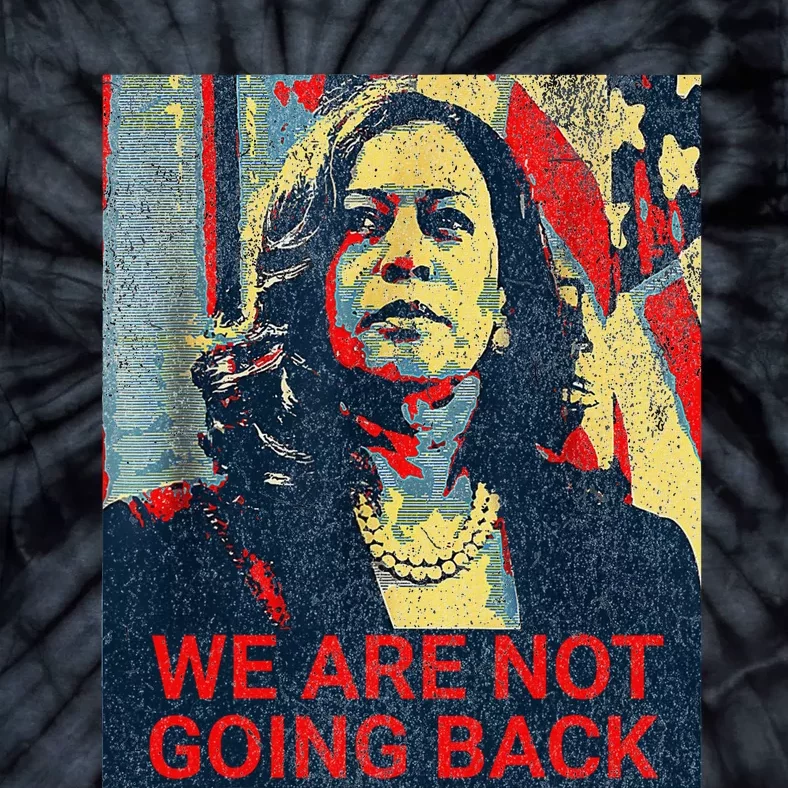 We Are Not Going Back Kamala Harris 2024 Tie-Dye T-Shirt