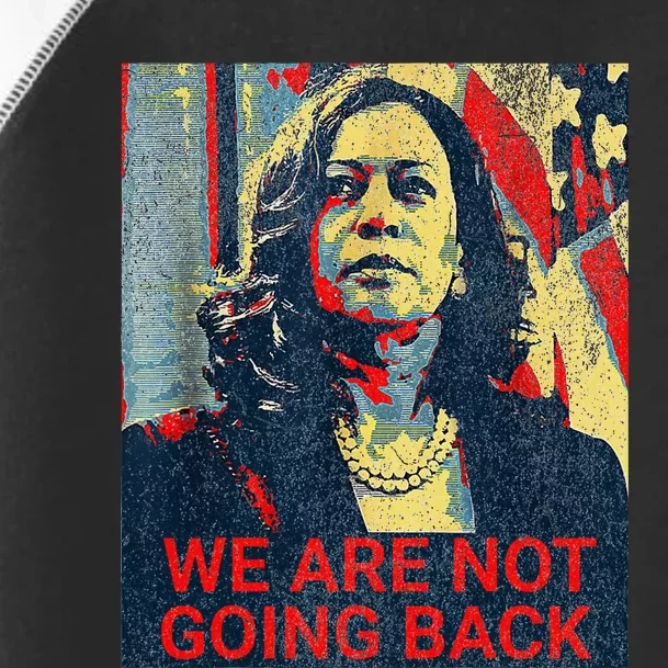 We Are Not Going Back Kamala Harris 2024 Toddler Fine Jersey T-Shirt