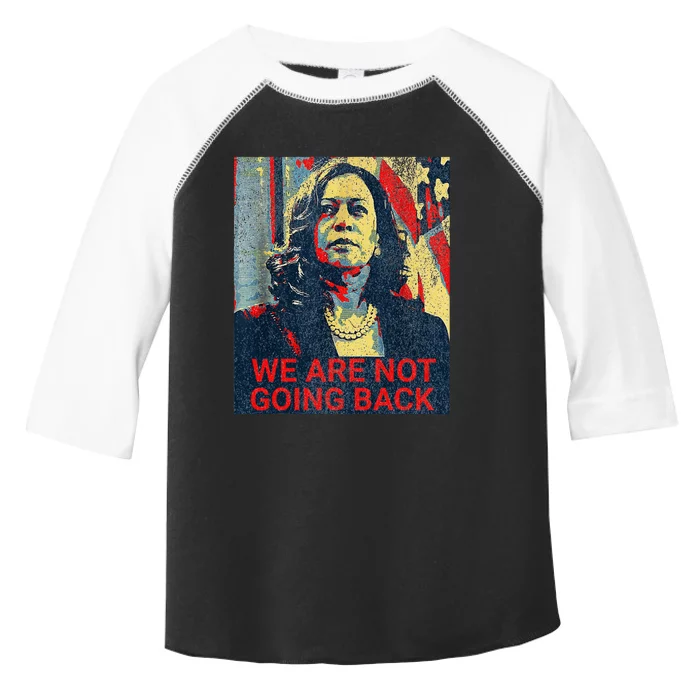 We Are Not Going Back Kamala Harris 2024 Toddler Fine Jersey T-Shirt