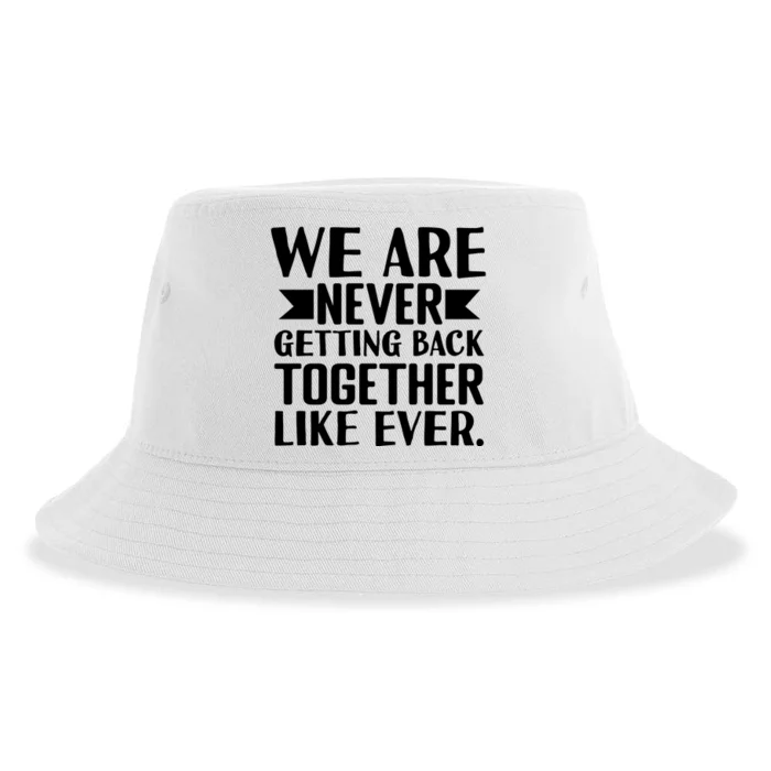 We Are Never Getting Back Together Like Ever Sustainable Bucket Hat