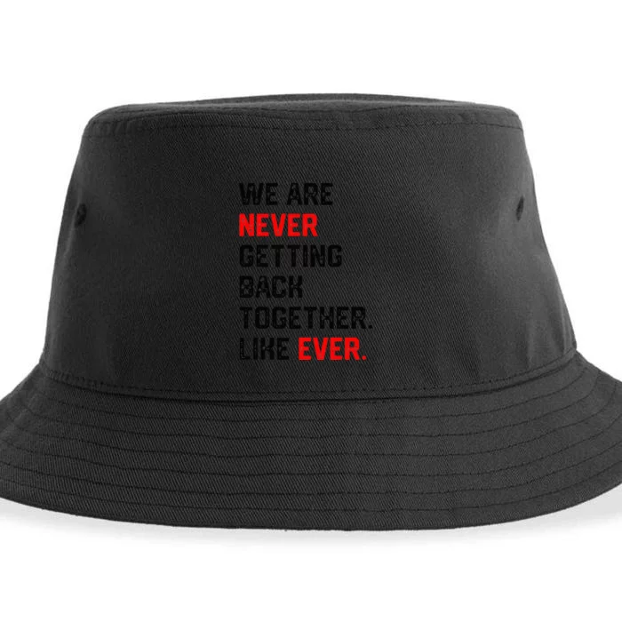 We Are Never Getting Back Together Like Ever Sustainable Bucket Hat