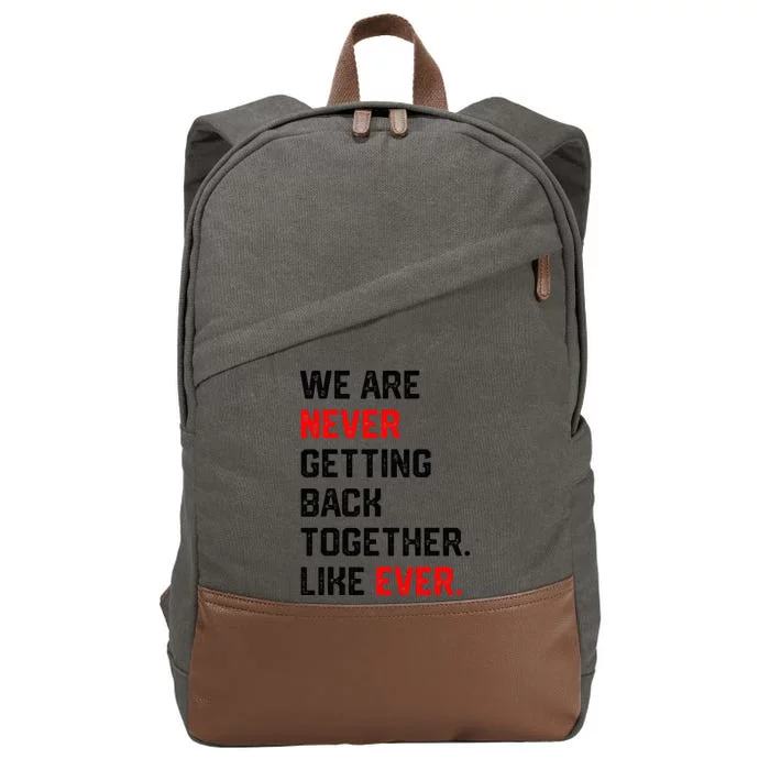 We Are Never Getting Back Together Like Ever Cotton Canvas Backpack