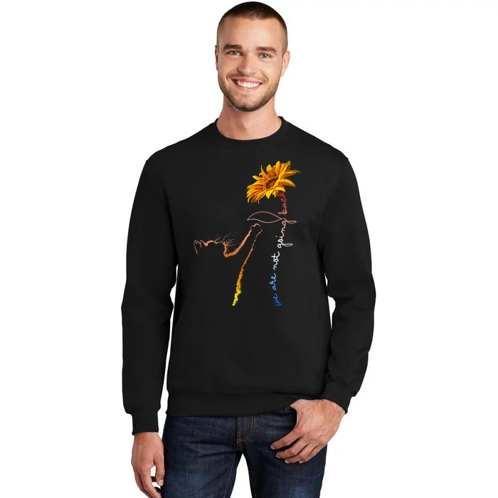 We Are Not Going Back Cute Cat Sunflower Kamalaharris Tall Sweatshirt