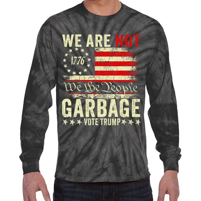 We Are Not Garbage Vote For Trump 2024 Supporter Tie-Dye Long Sleeve Shirt