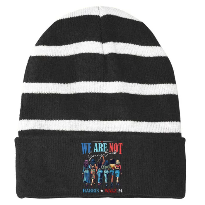 We Are Not Going Back Kamala Harris Waltz 24 Madam President Striped Beanie with Solid Band