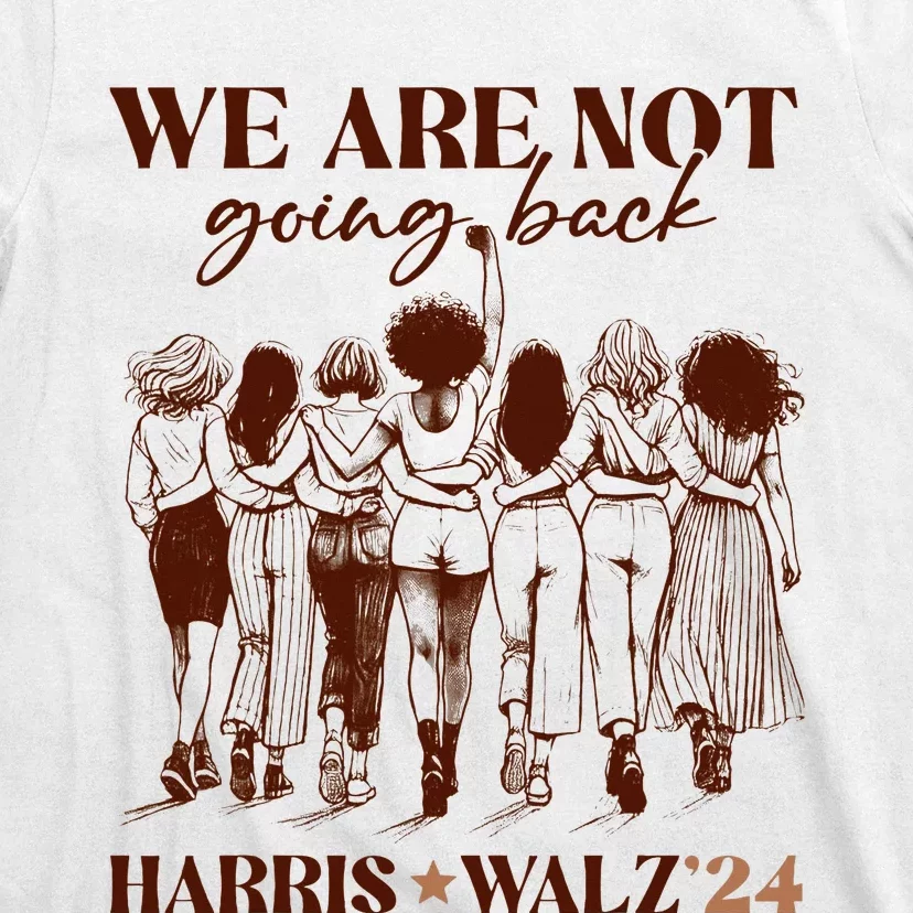 We Are Not Going Back Vote Harris Democratic Election 2024 T-Shirt