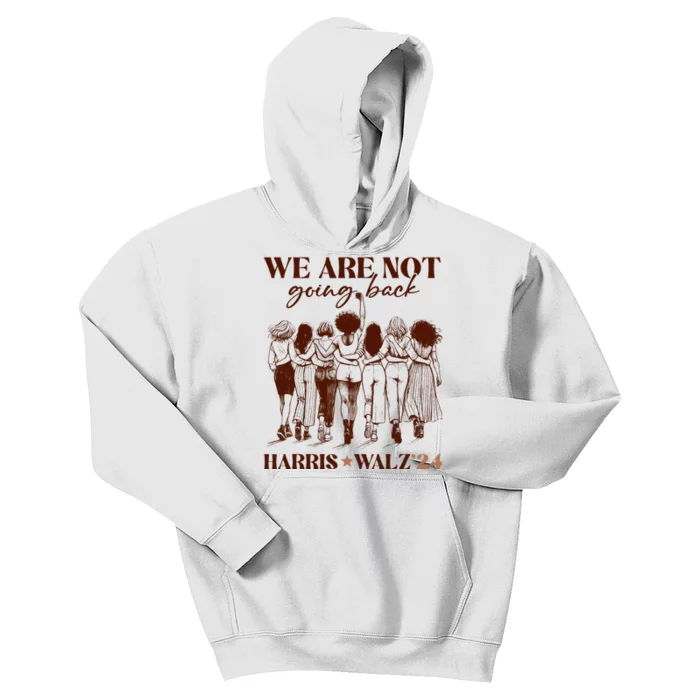 We Are Not Going Back Vote Harris Democratic Election 2024 Kids Hoodie