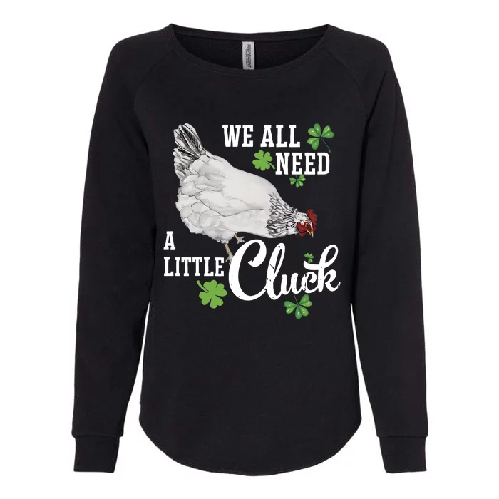 We All Need A Little Cluck St Patrick's Day Chicken Shamrock Womens California Wash Sweatshirt