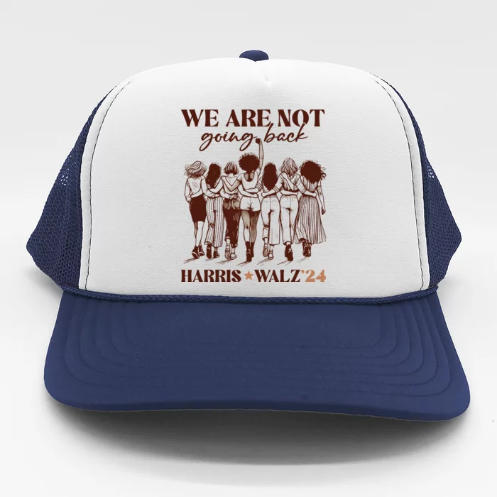 We Are Not Going Back Vote Harris Democratic Election 2024 Trucker Hat