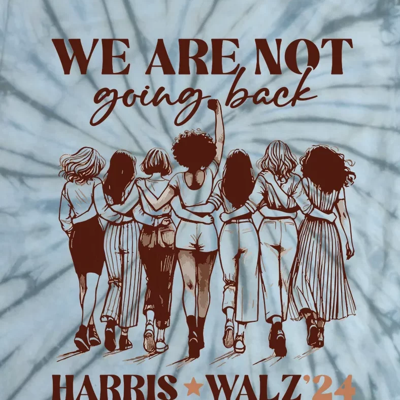 We Are Not Going Back Vote Harris Democratic Election 2024 Tie-Dye T-Shirt