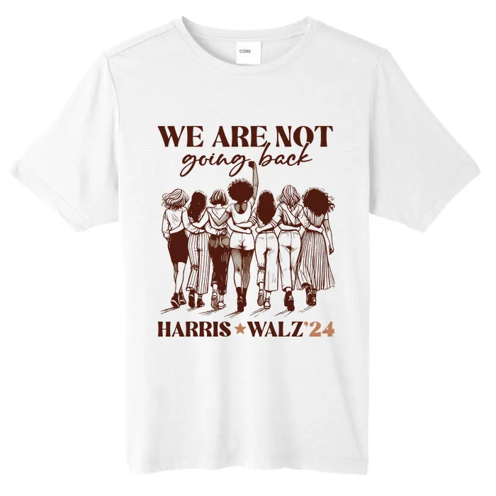 We Are Not Going Back Vote Harris Democratic Election 2024 ChromaSoft Performance T-Shirt