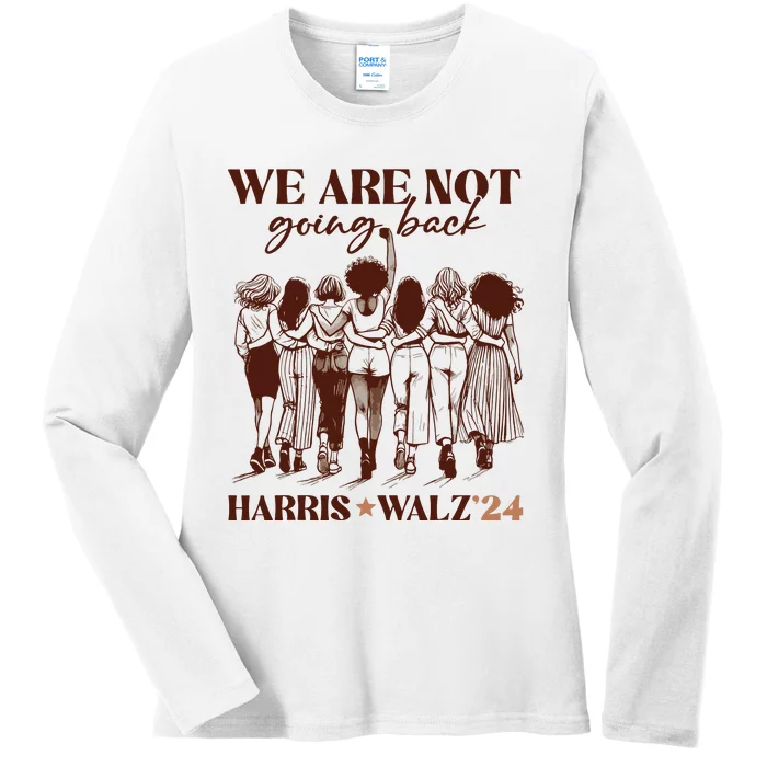 We Are Not Going Back Vote Harris Democratic Election 2024 Ladies Long Sleeve Shirt