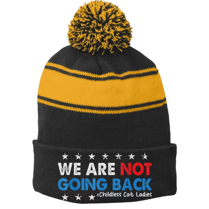 We Are Not Going Back Childless Cat Ladies Stripe Pom Pom Beanie