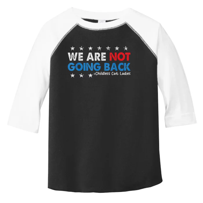 We Are Not Going Back Childless Cat Ladies Toddler Fine Jersey T-Shirt