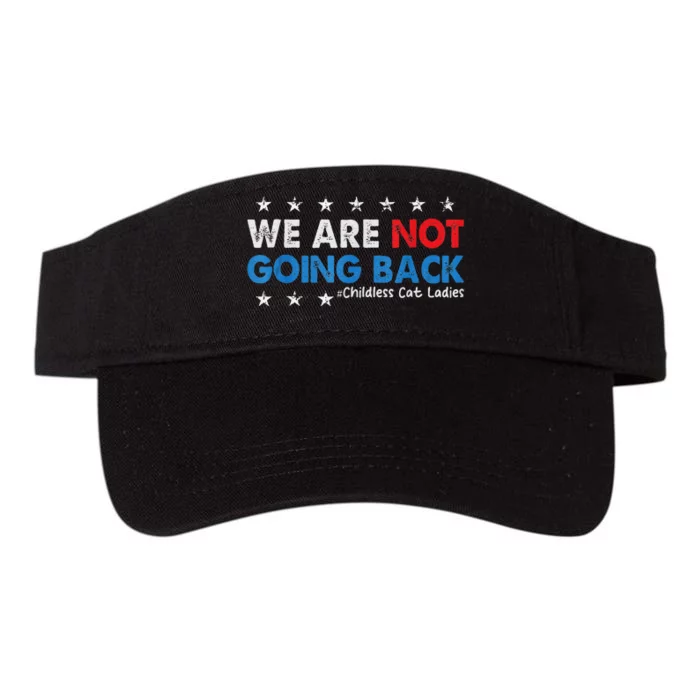 We Are Not Going Back Childless Cat Ladies Valucap Bio-Washed Visor