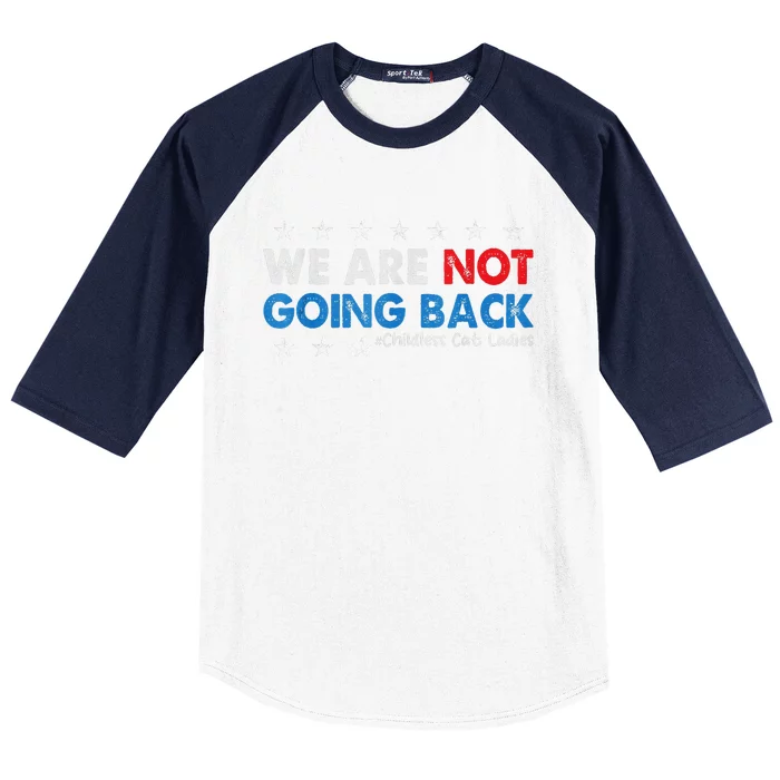 We Are Not Going Back Childless Cat Ladies Baseball Sleeve Shirt