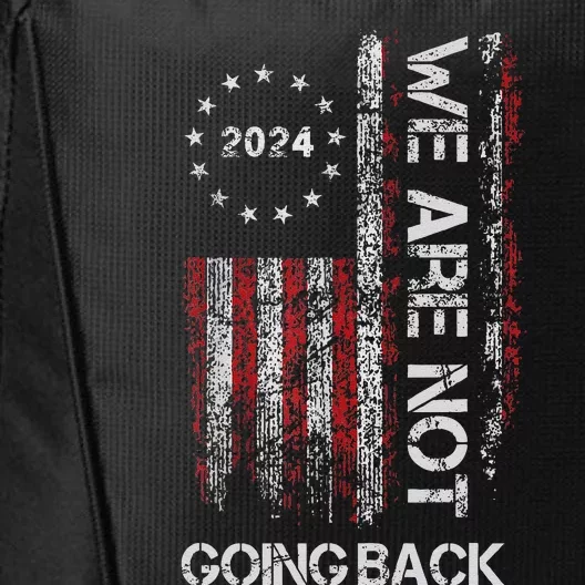 We Are Not Going Back Like Ever Kamala 2024 City Backpack