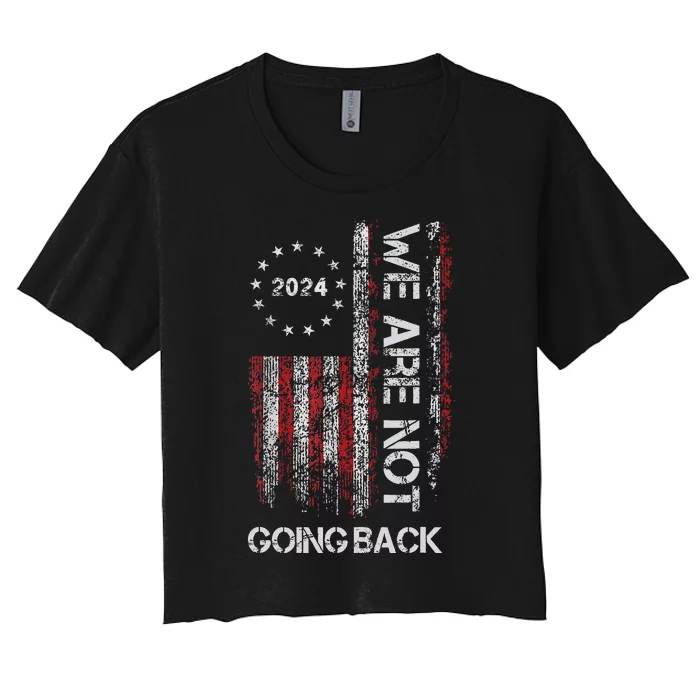 We Are Not Going Back Like Ever Kamala 2024 Women's Crop Top Tee