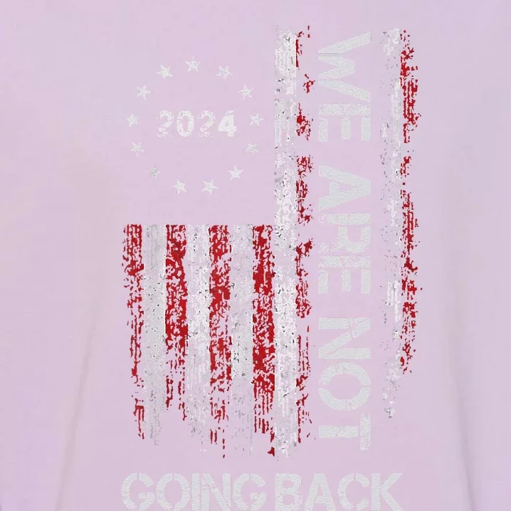 We Are Not Going Back Like Ever Kamala 2024 Garment-Dyed Sweatshirt