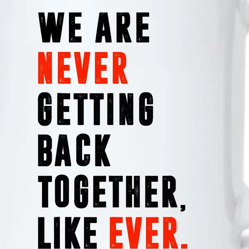 We Are Never Getting Back Together, Like Ever Retro Funny Black Color Changing Mug