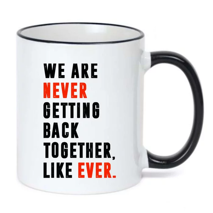 We Are Never Getting Back Together, Like Ever Retro Funny Black Color Changing Mug