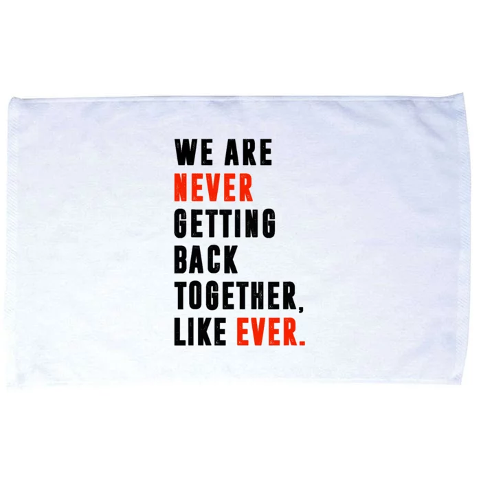 We Are Never Getting Back Together, Like Ever Retro Funny Microfiber Hand Towel