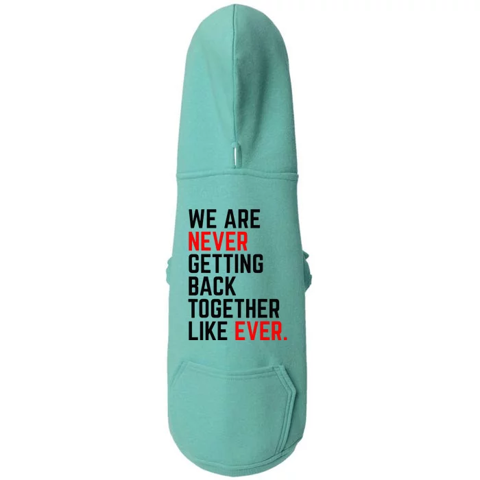 We Are Never Getting Back Together Like Ever For Men Women Doggie 3-End Fleece Hoodie