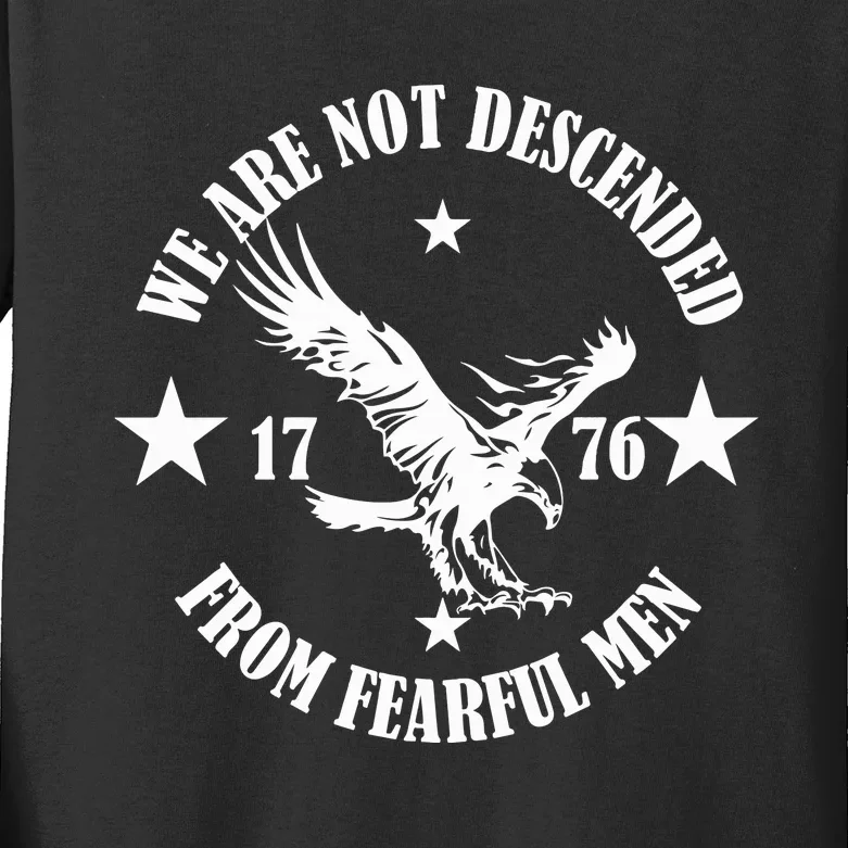 We Are Not Descended From Fearful Men Since 1776 Eagle Lovers Kids Long Sleeve Shirt