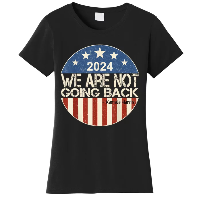 We Are Not Going Back President Kamalaharris 2024 Usa President Kamalaharris Women's T-Shirt