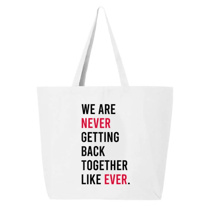 We Are Never Getting Back Together Like Ever 25L Jumbo Tote