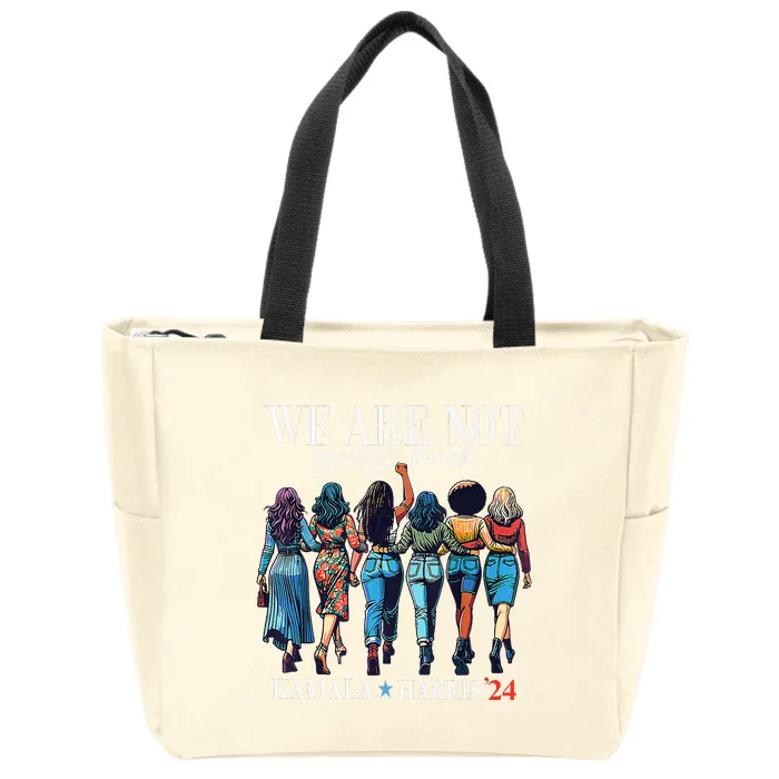 We Are Not Going Back Kamala Harris Waltz 24 Madam President Zip Tote Bag