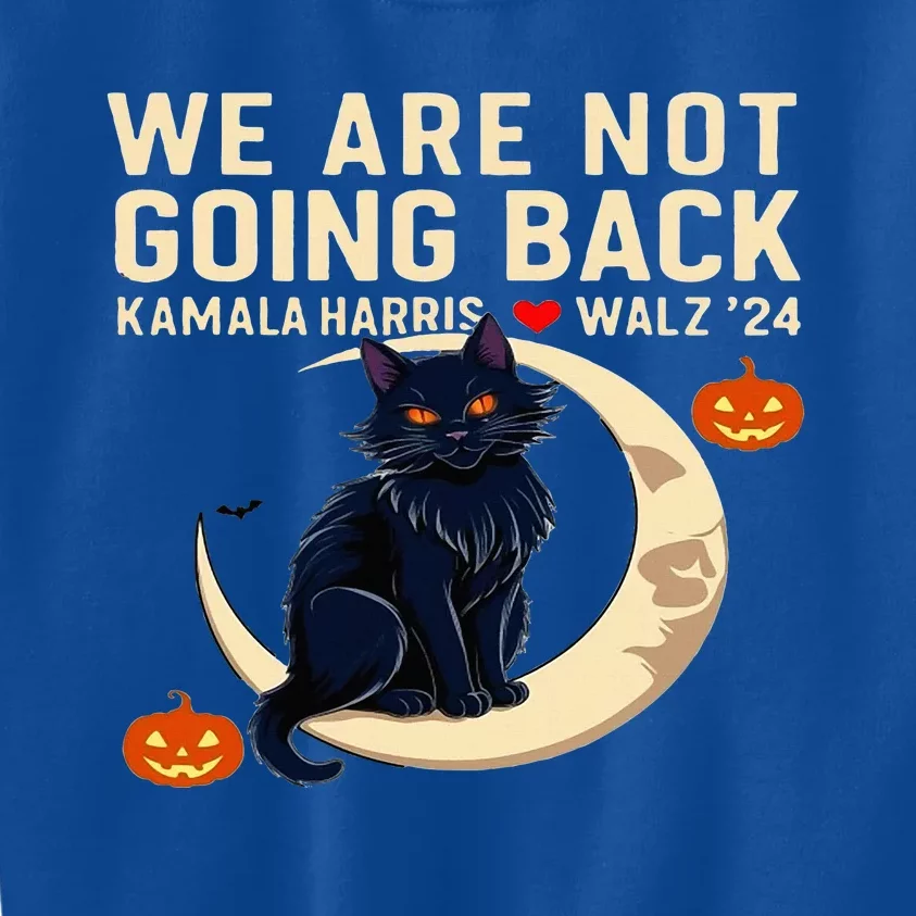 We Are Not Going Back Kamala Harris Waltz 24 Kids Sweatshirt