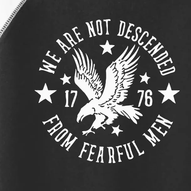 We Are Not Descended From Fearful 1776 Toddler Fine Jersey T-Shirt