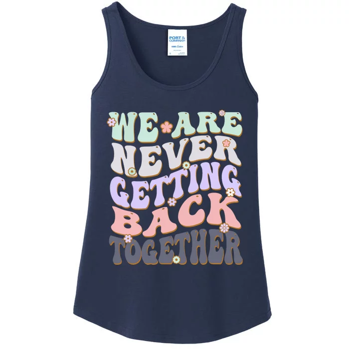 We Are Never Getting Back Together Like Ever For Men Women Ladies Essential Tank