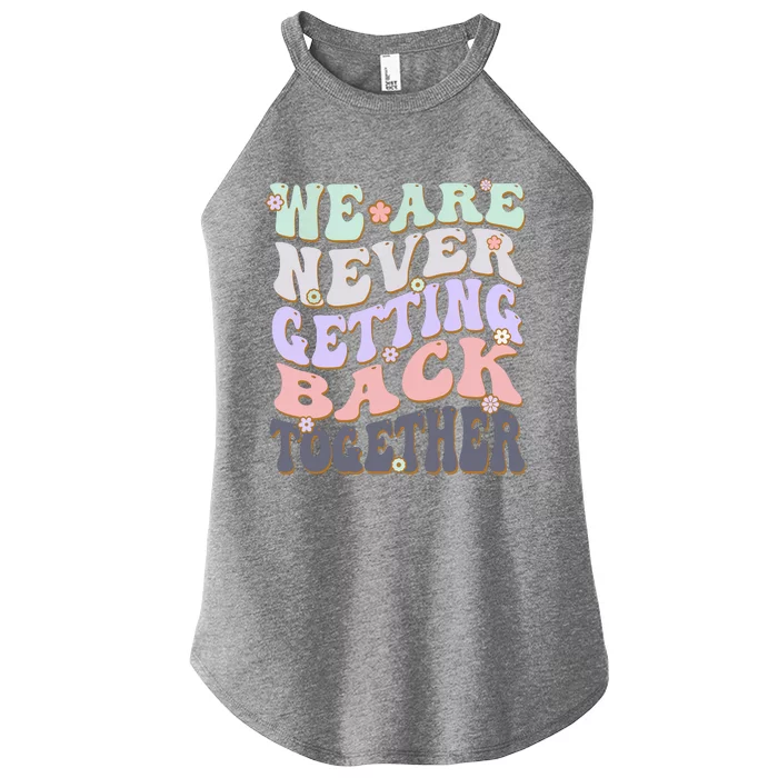 We Are Never Getting Back Together Like Ever For Men Women Women’s Perfect Tri Rocker Tank