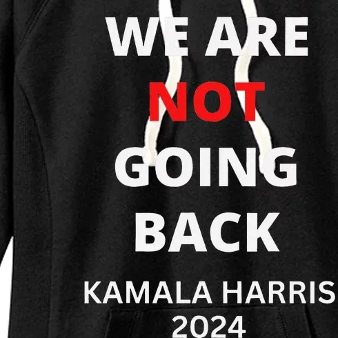 We Are Not Going Back Kamala Harris Quote Slogan Women's Fleece Hoodie